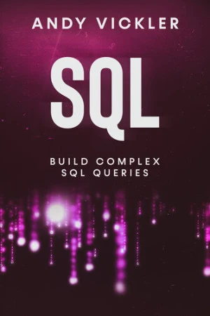 SQL: Build Complex SQL Queries